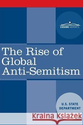 The Rise of Global Anti-Semitism U. S. State Department 9781945934148 Cosimo Reports