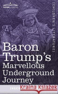 Baron Trump's Marvellous Underground Journey Ingersoll Lockwood 9781945934247
