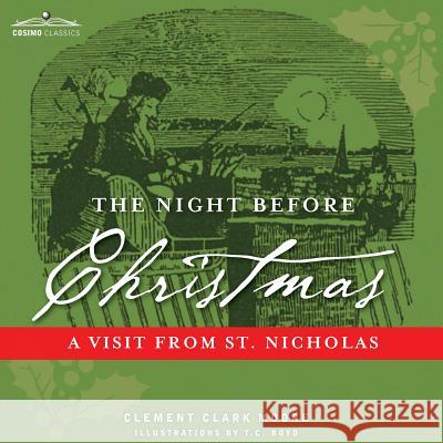 The Night Before Christmas: A Visit from St. Nicholas Clement Clark Moore, T C Boyd 9781945934421 Cosimo Classics