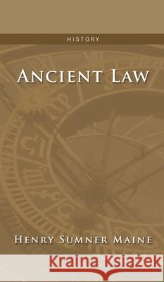 Ancient Law Henry James Sumner Maine 9781945934629