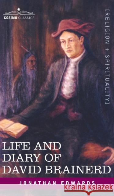 Life and Diary of David Brainerd Jonathan Edwards 9781945934636 Cosimo Classics