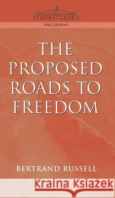 Proposed Roads to Freedom Bertrand Russell 9781945934704 Cosimo Classics