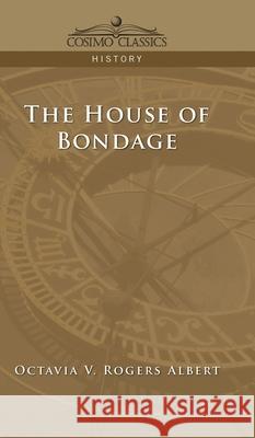 House of Bondage Octavia V Rogers Albert 9781945934728 Cosimo Classics