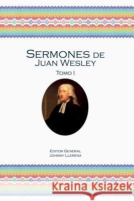 Sermones de Juan Wesley: Tomo I John Wesley 9781945935015