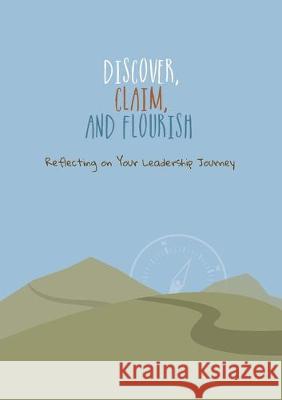 Discover, Claim, and Flourish: Reflecting on Your Leadership Journey Charles 