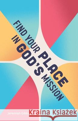 Find Your Place in God's Mission Jeremiah Gibbs 9781945935756 Wesley's Foundery Books