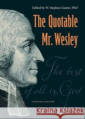 The Quotable Mr. Wesley: Updated Edition W Stephen Gunter 9781945935787 Wesley's Foundery Books