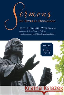 Sermons on Several Occasions, Volume 3, Sermons 29-44 John Wesley William J. Abraham 9781945935855 Foundery Books