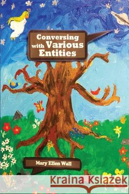 Conversing With Various Entities Mary E. Wall 9781945937248 Flint Springs Publishing