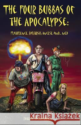 Four Bubbas of the Apocalypse: Flatulence, Halitosis, Incest, and...Ned, The Rosen, Selina 9781945941023 Yard Dog Press
