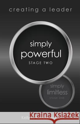 Creating a Leader: Simply Powerful: Stage Two Kelly a. McCormack 9781945943010