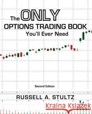 The Only Options Trading Book You'll Ever Need (Second Edition) Russell Allen Stultz Donnald E. Pearson Mo Fatemi 9781945949517 Russell Allen Stultz