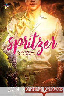 Spritzer: A Sparkling Gay Romance Jon McDonald 9781945952807 Ninestar Press