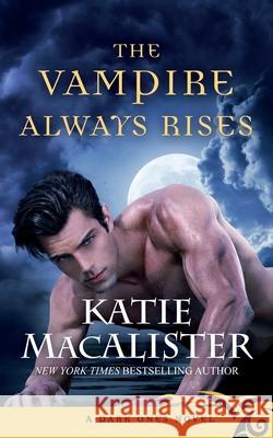 The Vampire Always Rises Katie MacAlister 9781945961168 Keeper Shelf Books