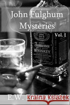 John Fulghum Mysteries: Vol. I E W Farnsworth, The Book Planners 9781945967313 Zimbell House Publishing, LLC