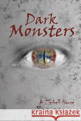 Dark Monsters: A Zimbell House Anthology Zimbell House Publishing The Book Planners 9781945967481 Zimbell House Publishing, LLC