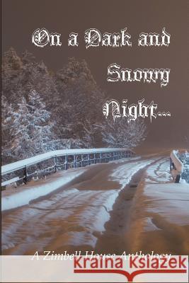 On a Dark and Snowy Night...: A Zimbell House Anthology Zimbell House Publishing, The Book Planners 9781945967498 Zimbell House Publishing, LLC