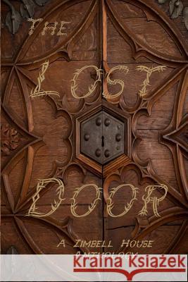 The Lost Door: A Zimbell House Anthology Zimbell House Publishing, The Book Planners 9781945967559 Zimbell House Publishing, LLC