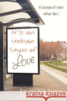 It's an Urban Style of Love: A Collection of Short Urban Tales: A Zimbell House Anthology Zimbell House Publishing The Book Planners 9781945967573 Zimbell House Publishing, LLC