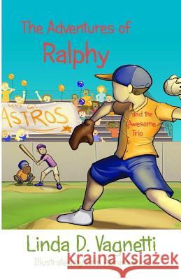 The Adventures of Ralphy: and the Awesome Trio Vagnetti, Linda D. 9781945967658 Zimbell House Publishing, LLC