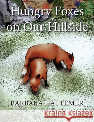 Hungry Foxes on Our Hillside Barbara Hattemer 9781945975165 Living Parables of Central Florida, Inc.