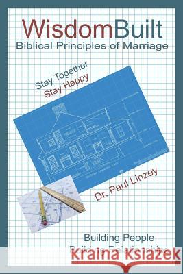 WisdomBuilt Biblical Principles of Marriage Linzey, Paul 9781945976148 Living Parables of Central Florida, Inc.
