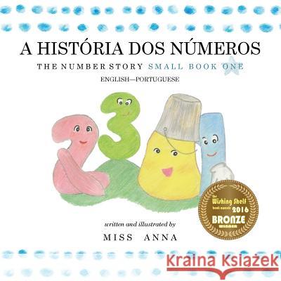 The Number Story 1 A HISTÓRIA DOS NÚMEROS: Small Book One English-Portuguese , Anna 9781945977190 Lumpy Publishing