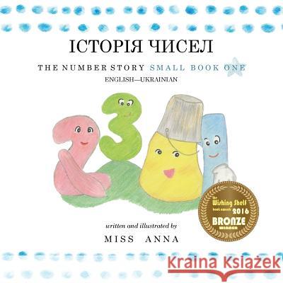 The Number Story 1 ІСТОРІЯ ЧИСЕЛ: Small Book One English-Ukrainian , Anna 9781945977541 Lumpy Publishing