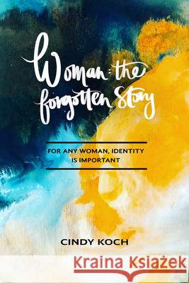Woman: The Forgotten Story Cindy Koch 9781945978418 Nrp Books