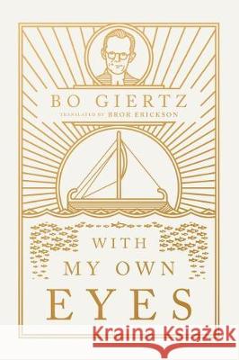 With My Own Eyes Bo Giertz, Bo Giertz, Bror Erickson, Bror Erickson 9781945978548 1517 Publishing