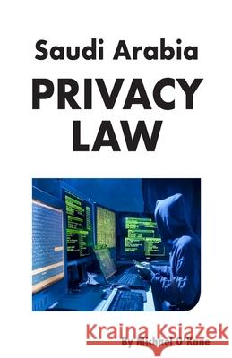Saudi Arabia Privacy Law Michael O'Kane 9781945979156