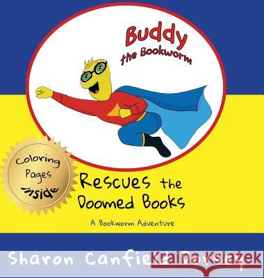 Buddy the Bookworm: Rescues the Doomed Books Sharon Dorsey 9781945990168