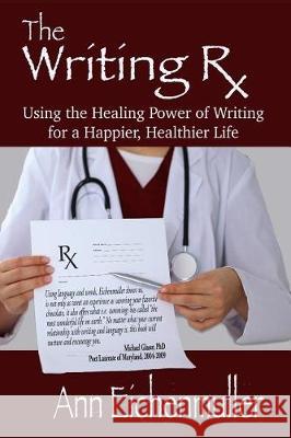 The Writing Rx Eichenmuller, Ann 9781945990267 High Tide Publications