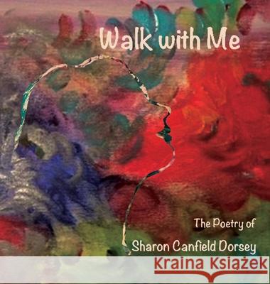 Walk With Me Sharon Canfield Dorsey 9781945990779 High Tide Publications