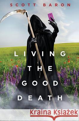 Living the Good Death Scott Baron 9781945996146