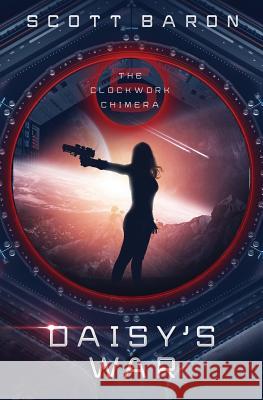 Daisy's War: The Clockwork Chimera Book 5 Scott Baron 9781945996221