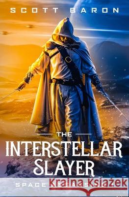 The Interstellar Slayer: Space Assassins 1 Scott Baron 9781945996368 Curiouser