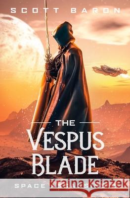 The Vespus Blade: Space Assassins 2 Scott Baron 9781945996375 Curiouser