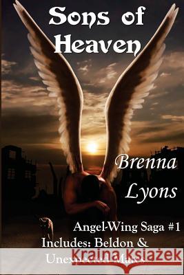 Sons of Heaven: Includes Beldon and Unexpected Mates Brenna Lyons 9781946004826 Fireborn Publishing, LLC.