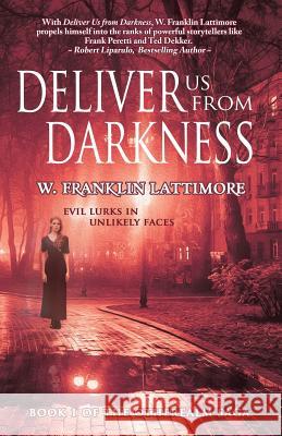 Deliver Us From Darkness W Franklin Lattimore 9781946006790 BHC Press