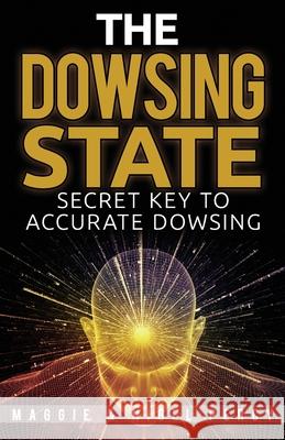 The Dowsing State: Secret Key To Accurate Dowsing Percy, Nigel 9781946014207