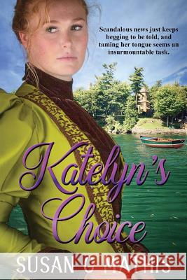 Katelyn's Choice Susan G. Mathis 9781946016720 Heritage Beacon Fiction