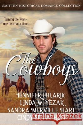 The Cowboys Uhlarik, Jennifer 9781946016904 Smitten Historical Romance