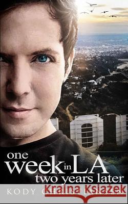 One Week in LA Two Years Later Christiansen, Kody 9781946022097 McNally Jackson Books