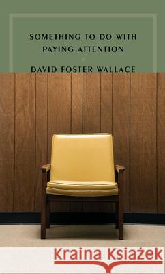 Something to Do with Paying Attention David Foster Wallace McNally 9781946022271