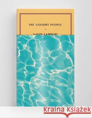 The Goodby People Gavin Lambert 9781946022448 McNally Editions