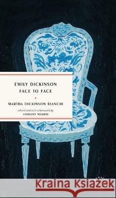 Emily Dickinson Face to Face Martha Dickinson Bianchi Anthony Madrid 9781946022585