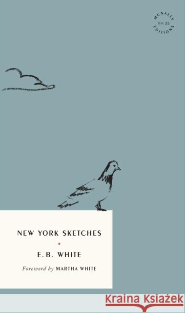 New York Sketches E. B. White 9781946022738 McNally Jackson Books