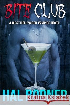 Bite Club: A West Hollywood Vampire Novel Hal Bodner 9781946025876 Macabre Ink