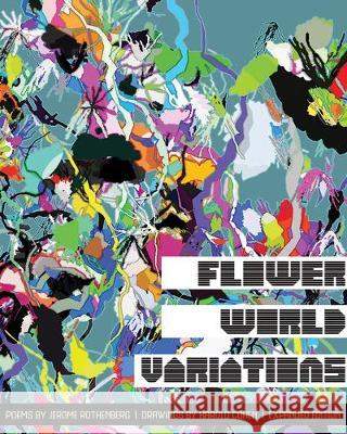 Flower World Variations (Expanded Edition) Jerome Rothenberg, Harold Cohen 9781946031136